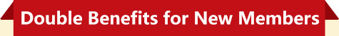 Double Benefits for New Members